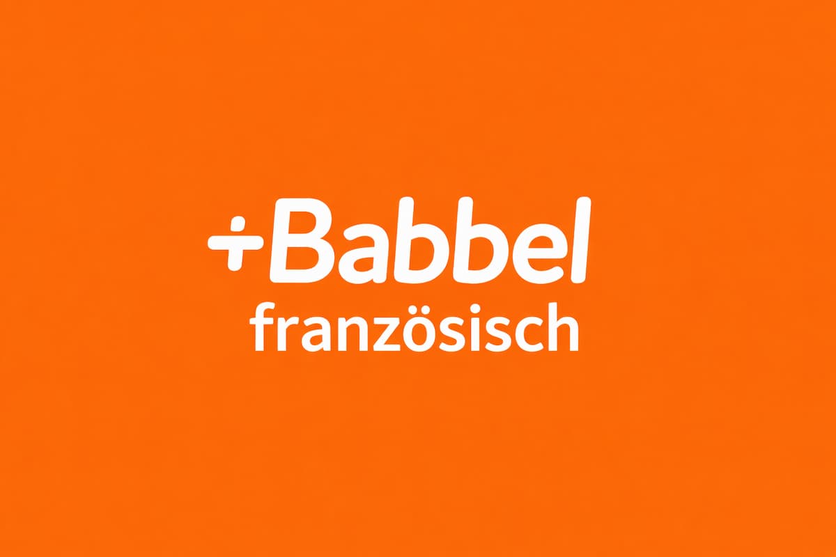 Babbel Französisch im Test 2025 – Erfahrungen & Bewertung