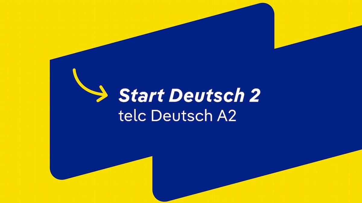 Start Deutsch 2 telc Deutsch A2: Aufbau, Ablauf und die Kompetenzen für den Alltag